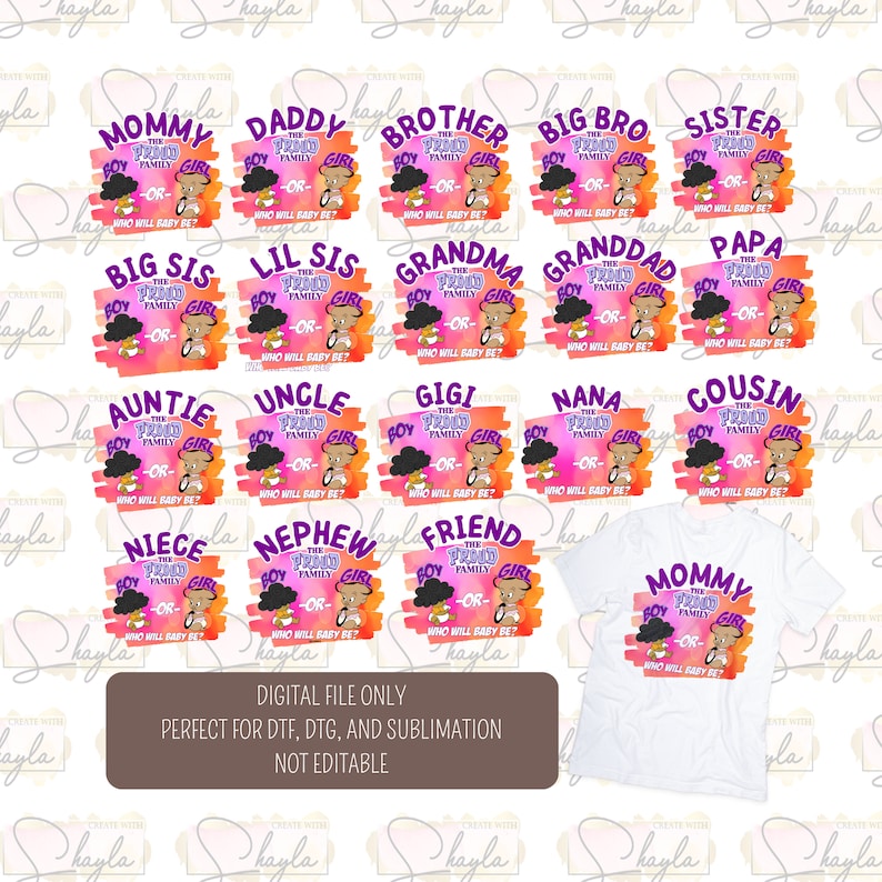 May include: A set of 16 digital sublimation designs featuring a cartoon family with the text "The Proud Family" and the question "Boy or Girl? Who will baby be?" Each design features a different family member, such as Mummy, Daddy, Brother, Sister, Big Sis, Lil Sis, Grandma, Grandpa, Papa, Auntie, Uncle, Gigi, Nana, Cousin, Niece, Nephew, and Friend.