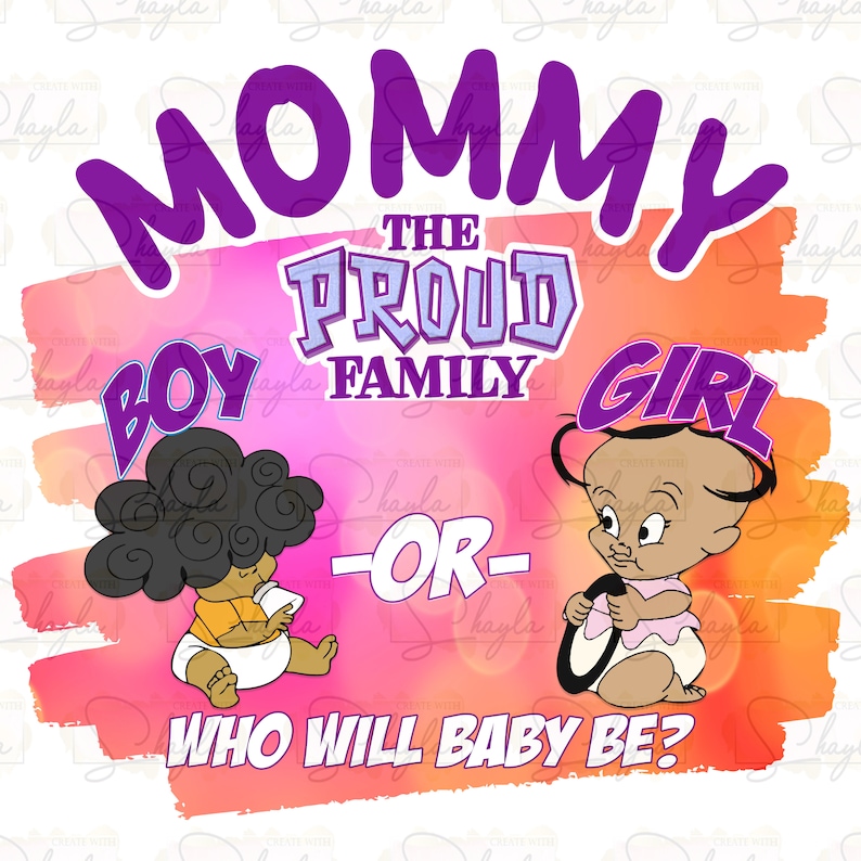 May include: A pink and orange watercolour background with the text "Mommy the Proud Family" in purple.  The text "Boy" and "Girl" are in purple with cartoon images of a baby boy and baby girl.