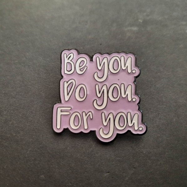 Pin's "Be you do you for you" enamel alfiler spillo stift "Be you do you for you"