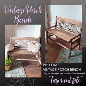 May include: A miniature wooden bench with a slatted seat and a back featuring a diamond pattern. The image includes the text "Vintage Porch Bench" and "Laser cut file". The bench is a 1:12 scale model.