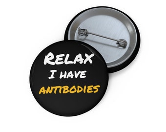 Custom Pin Buttons - relax I have antibodies