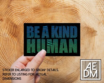 Be a Kind Human Sticker: Optical Illusion Waterproof Vinyl Decal