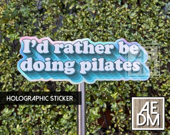 I'd Rather Be Doing Pilates, Holographic Sticker, Waterproof Vinyl Decal