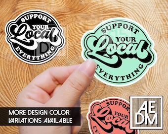 Support Your Local Everything Sticker: Retro Glossy Vinyl Decal