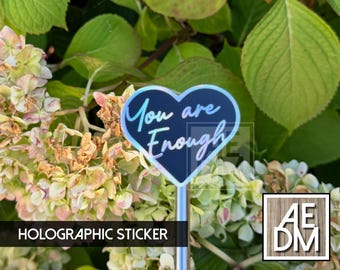 Holographic You Are Enough Sticker, Mental Health Awareness, Vinyl Water Bottle Decal