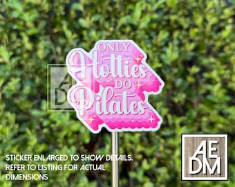 Only Hotties do Pilates Sticker, Waterproof Vinyl Decal
