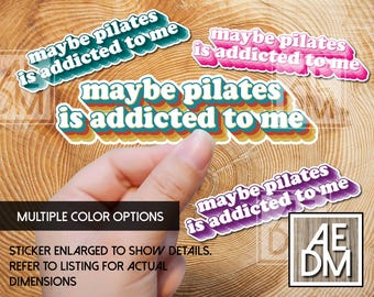 Maybe Pilates Is Addicted to Me Sticker, Funny Pilates Sticker, Waterproof Vinyl Decal, Retro Fitness Laptop Water Bottle