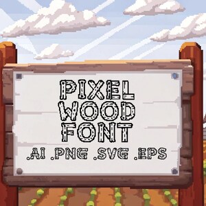 May include: A wooden sign with a pixelated font that says "PIXEL WOOD FONT" in black. The sign is in front of a cartoon landscape with a blue sky, white clouds, and green grass. The sign also says ".AI .PNG .SVG .EPS" in smaller text.