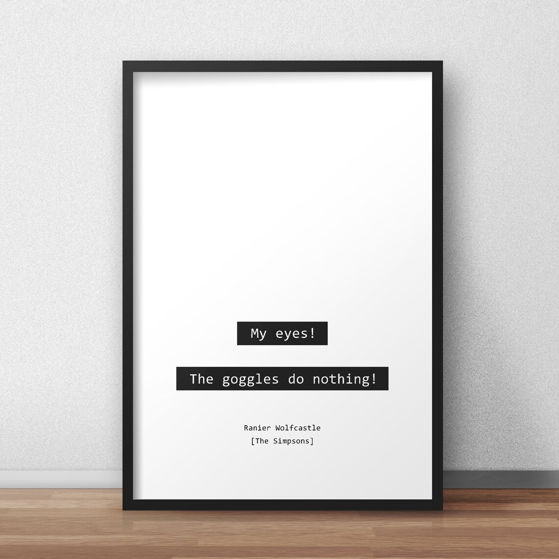 My eyes The goggles do nothing / Ranier Wolfcastle / The Etsy