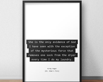 She is the only evidence of God I have seen / St. Elmo's Fire Quote Print/Poster