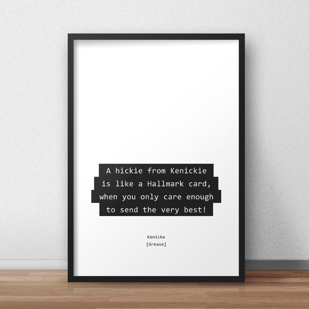 A Hickie From Kenickie is Like a Hallmark Card / Kenicke / Grease Print