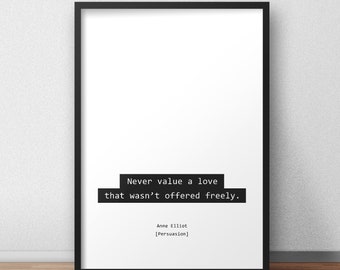 Never value a love that wasn’t offered freely / Persuasion Quote Print/Poster