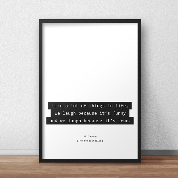 Like a lot of things in life, we laugh because it’s funny and we laugh because it’s true / The Untouchables Print/Poster