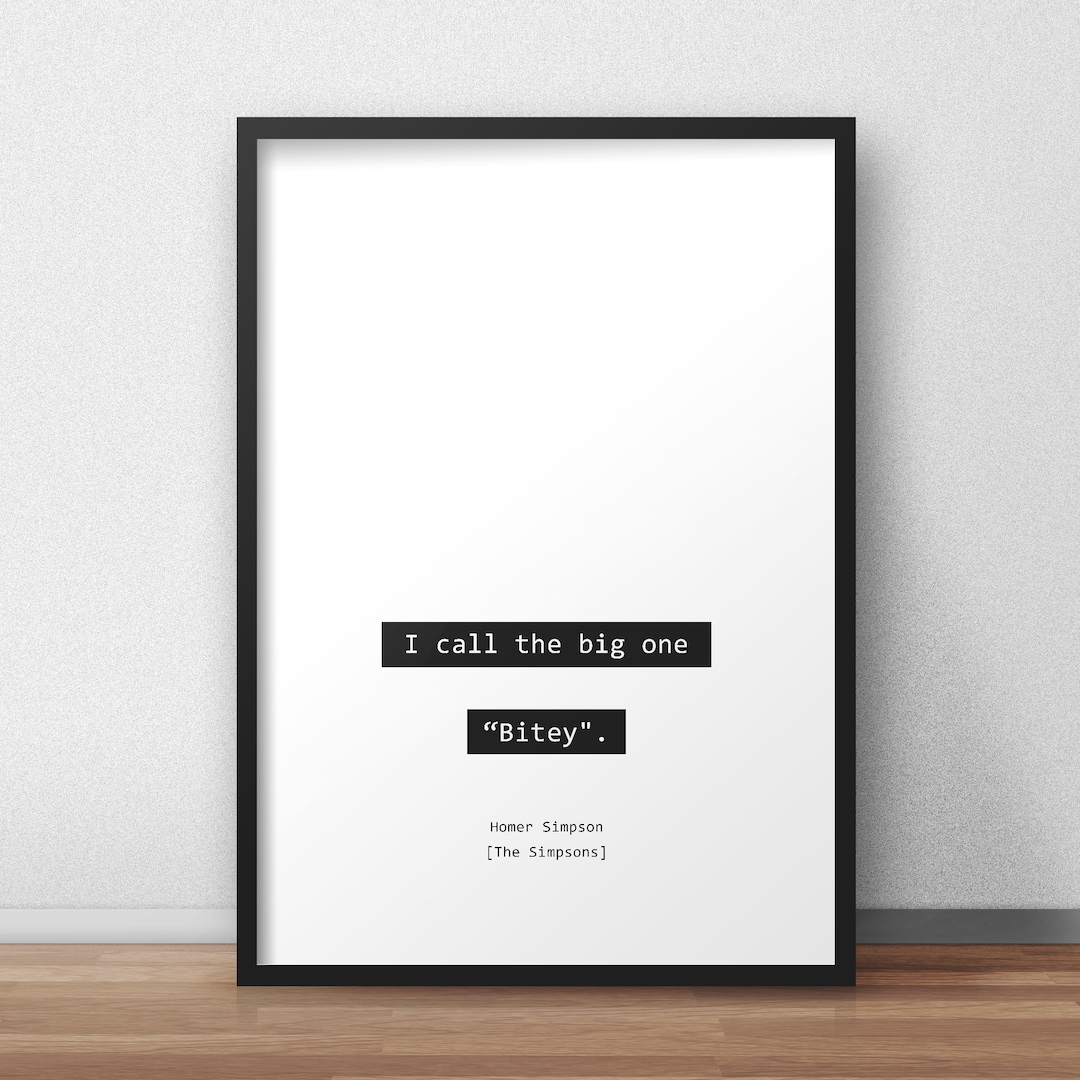 I Call the Big One bitey / Homer Simpson / the Simpsons Quotes Print/poster Etsy