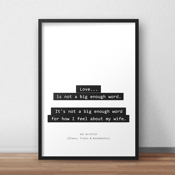 Love... is not a big enough word / Planes, Trains & Automobiles Quotes Print/Poster