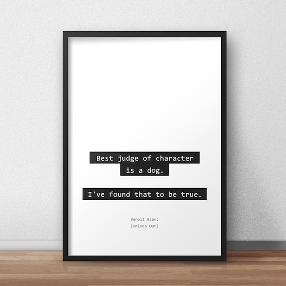 Best Judge of Character is a Dog. I've Found That to Be True / Knives Out  Print/poster 