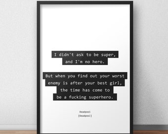 I didn't ask to be super, and I'm no hero / Deadpool / Deadpool Print/Poster