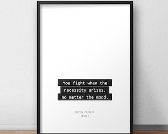 You fight when the necessity arises, no matter the mood / Gurney Halleck / Dune Print/Poster