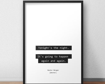 Tonight's the night / Dexter Morgan / Dexter Quotes Print/Poster