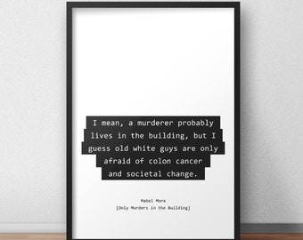 I  guess old white guys are only afraid of colon cancer and societal change / Mabel Mora / Only Murders in the Building Quotes Print/Poster