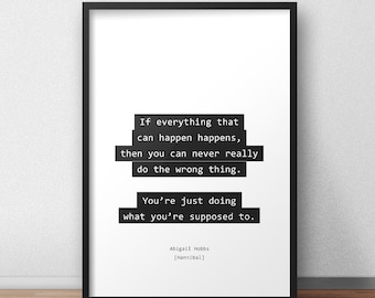 If everything that can happen happens / Abigail Hobbs / Hannibal Quotes Print/Poster