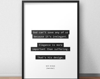 That’s his design /  Will Graham / Hannibal Quotes Print/Poster