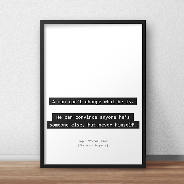 A man can’t change what he is / The Usual Suspects Quotes Print/Poster