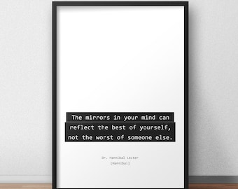 The mirrors in your mind /  Dr. Hannibal Lecter / Hannibal Quotes Print/Poster