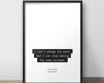 I can’t change the past, but I can stop making the same mistake / Matt Murdock / Daredevil Print/Poster