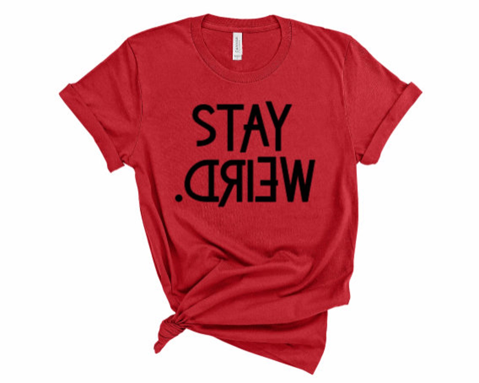 Stay Weird T Shirt Unisex Pop Culture Gift Funny Quote Tee Etsy