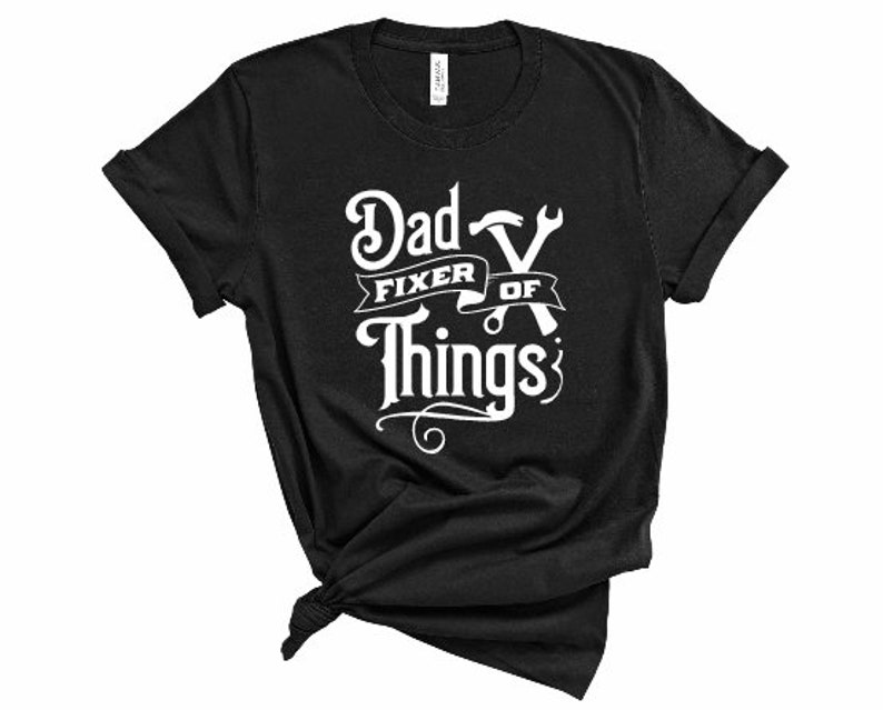 Dad fixer of things T shirt unisex pop culture gift quote Tee cute novelty T-Shirt Trending Tshirt Sarcastic adult Humorous unisex apparel
