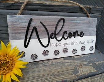 Funny Dog Sign: Welcome, Hope You Like Dog Hair - Wood Pet Decor