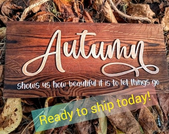 5.5x12 Wood Fall Sign. Autumn shows us how beautiful it is to let thinks go. Inspirational quote Autumn decor. Wall Hanging. Farmhouse Decor
