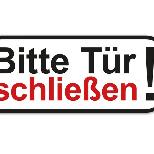 Aufkleber Bitte Tür schließen Hinweis Premium Sticker Schild Wetterfest UV-Beständig