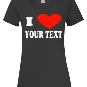 Personalised I Love T-Shirtfor Men or Women Custom Printed