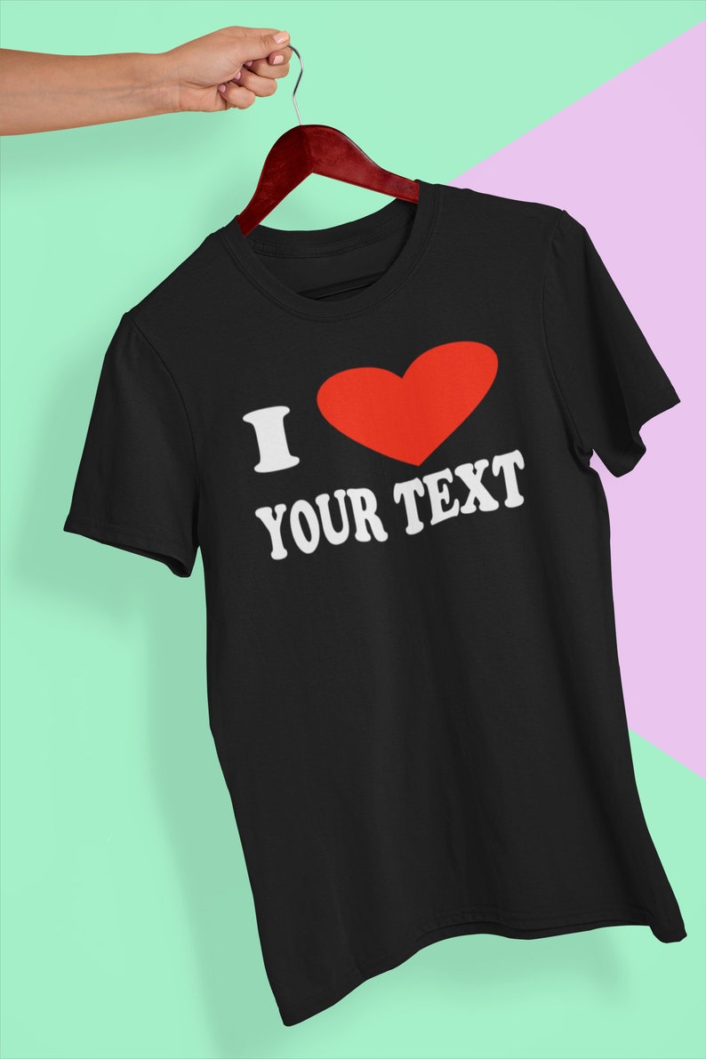 Personalised I Love T-Shirtfor Men or Women Custom Printed