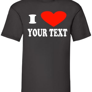 Personalised I Love T-Shirtfor Men or Women Custom Printed