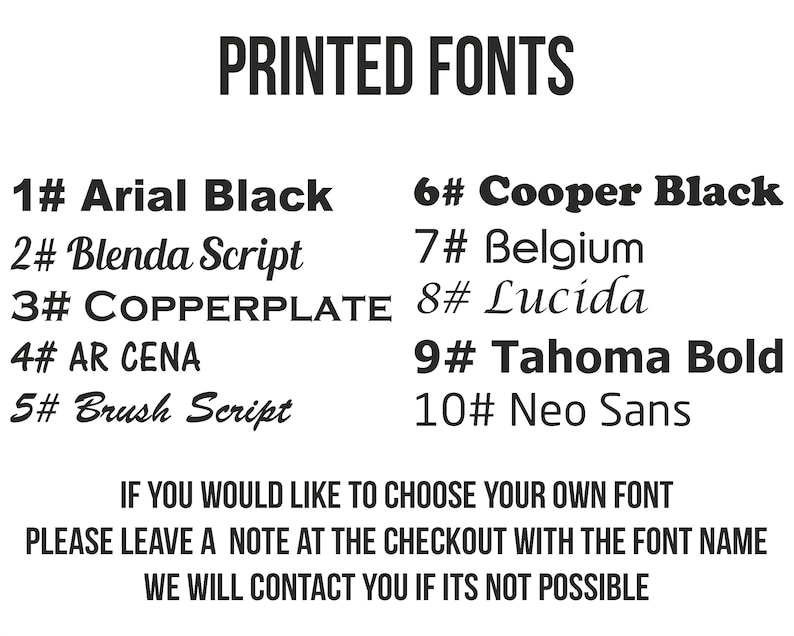 K&ouml;nnte beinhalten: Eine Liste von zehn verschiedenen Schriftarten mit ihren Namen und Nummern. Der Text oben im Bild lautet "PRINTED FONTS". Der Text unten im Bild lautet "IF YOU WOULD LIKE TO CHOOSE YOUR OWN FONT PLEASE LEAVE A NOTE AT THE CHECKOUT WITH THE FONT NAME WE WILL CONTACT YOU IF ITS NOT POSSIBLE."
