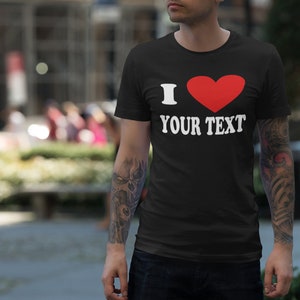 Personalised I Love T-Shirtfor Men or Women Custom Printed
