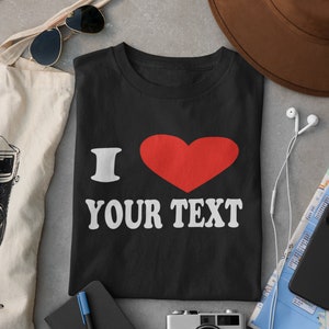 Personalised I Love T-Shirtfor Men or Women Custom Printed