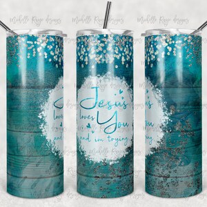 Jesús te ama y lo estoy intentando, tablones de madera verde azulado, brillo, sublimación, vaso flaco de 20 oz, descarga digital instantánea