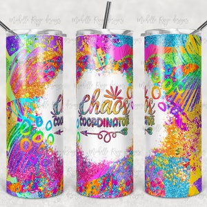 May include: Three colorful stainless steel tumblers with a white background and glitter accents. The center tumbler has the text "Chaos Coordinator" with a small arrow pointing to the right.