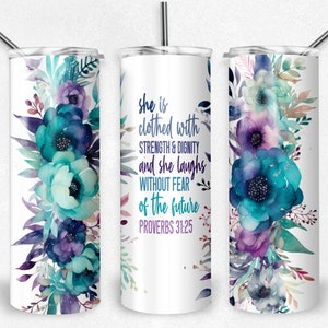 Proverbs 31.25 PNG Sublimation tumbler wrap, Purple Teal Watercolor Flower She is clothed in strength... 20 oz Skinny Tumbler file