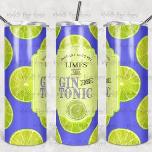 Wanneer het leven je limoenen geeft, voeg Gin en Tonic, Alcohol, Sublimatie, 20 oz Skinny Tumbler, Instant Download toe