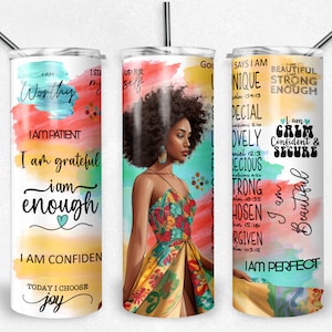 May include: A white tumbler with a colorful watercolor design and inspirational quotes. The quotes include "I am worthy", "I am patient", "I am grateful", "I am enough", "I am confident", "Today I choose joy", "God says I am unique", "I am special", "I am lovely", "I am precious", "I am strong", "I am chosen", "I am forgiven", "I am perfect", "I am beautiful", "I am calm, confident & secure".