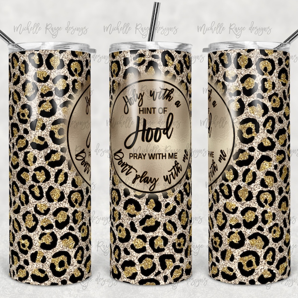 Gold Glitter, Small Leopard Print, Holy with a Hint of Hood, Sublimation, 20 oz. Skinny Tumblers, Instant Digital Download