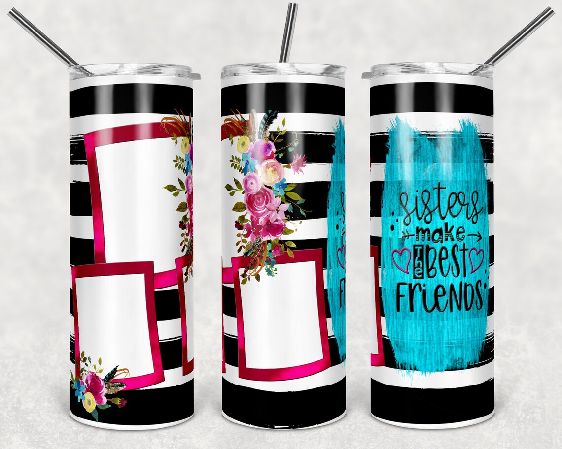 Sisters Make Best Friends 3 photos 20oz Tumbler Design Etsy