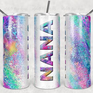 May include: A white tumbler with a glittery, iridescent design and the word "NANA" in large, colorful letters. The tumbler is perfect for holding beverages.