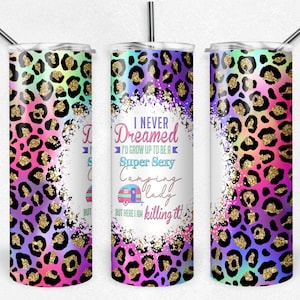 I Never Dreamed... Camping Lady, Pastel Rainbow Holographic Leopard Print, Skinny Tumblers, 20 oz Tumbler, Instant Download