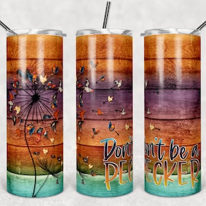 No seas un pecker, diente de león gallo, grano de madera rústico arco iris, vasos flacos, vaso de 20 oz, descarga instantánea, PNG